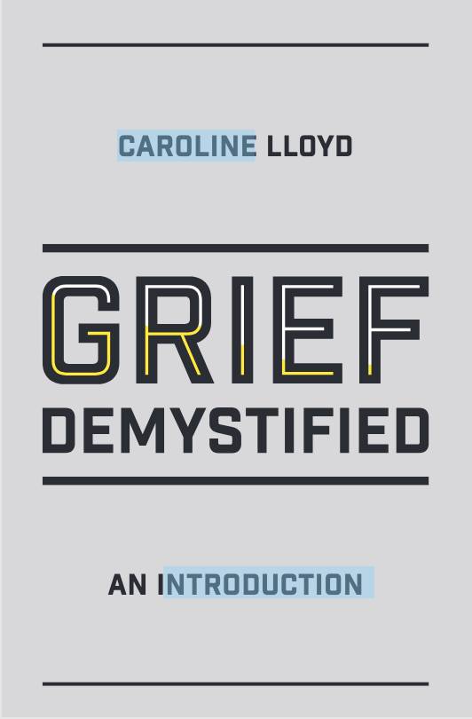 Grief Demystified : An Introduction Cover Author: Caroline Lloyd